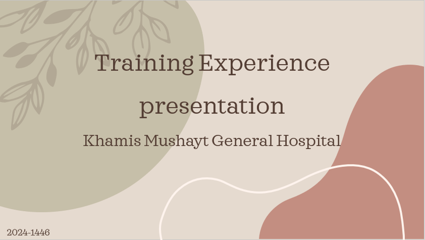 Training Experience presentation at  Khamis Mushayat General Hospital